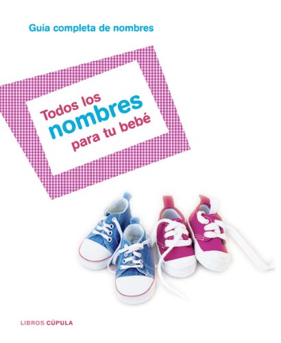 Stock image for Todos los nombres para tu beb : gua completa de nombres (Padres e hijos) for sale by medimops