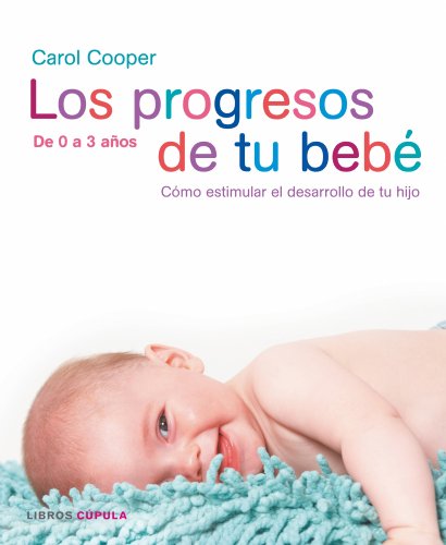 Imagen de archivo de LOS PROGRESOS DE TU BEB . CMO ESTIMULAR EL DESARROLLO DE TU HIJO a la venta por Mercado de Libros usados de Benimaclet