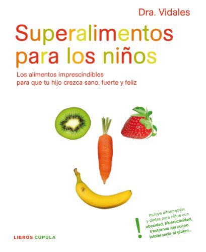 Imagen de archivo de Superalimentos para los niños: Los alimentos imprescindibles para mantener a tu hijo sano, fuerte y feliz (Padres e hijos) a la venta por medimops