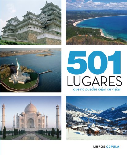 501 lugares que no puedes dejar de visitar