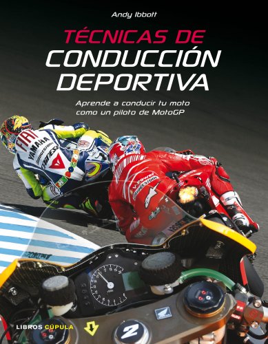 Stock image for TCNICAS DE CONDUCCIN DEPORTIVA APRENDE A CONDUCIR TU MOTO COMO UN PILOTO DE MOTOGP for sale by Zilis Select Books