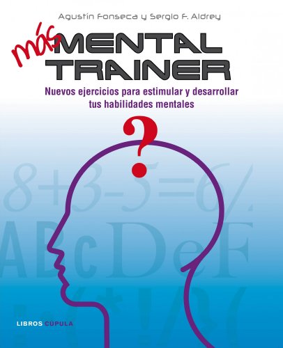 Stock image for MAS MENTAL TRAINER: Nuevos ejercicios para estimular y desarrollar tus habilidades mentales for sale by KALAMO LIBROS, S.L.
