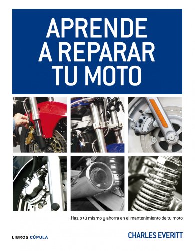 9788448068738: Aprende a reparar tu moto: Hazlo t mismo y ahorra en el mantenimiento de tu moto
