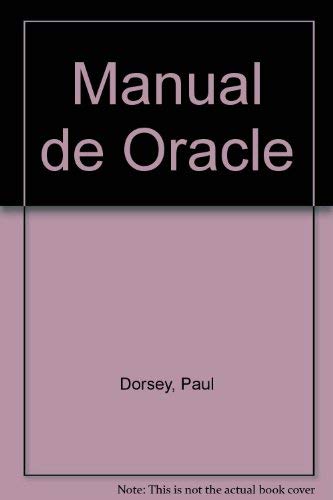 Manual de Oracle (Spanish Edition) (9788448109592) by Paul Dorsey