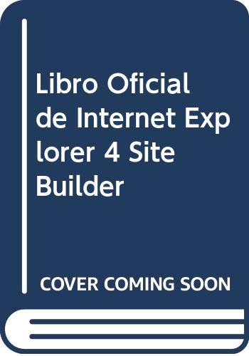 Libro Oficial de Internet Explorer 4 Site Builder (Spanish Edition) (9788448114756) by SIMPSON ALAN