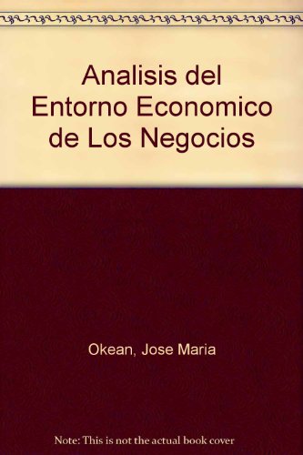 Imagen de archivo de Analisis del Entorno Economico de Los Negocios (Spanish Edition) a la venta por Iridium_Books