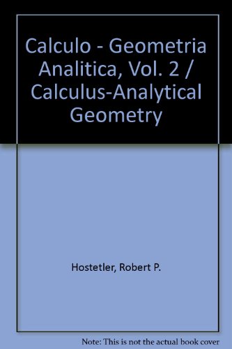 Calculo - Geometria Analitica, Vol. 2 / Calculus-Analytical Geometry (Spanish Edition) (9788448123536) by Robert P. Hostetler