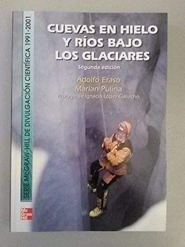 Cuevas en hielo y ríos bajo los glaciares - ERASO, A., PULINA, M. Prólogo de Ignacio López-Galiacho