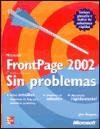 Imagen de archivo de MICROSOFT FRONTPAGE 2002 SIN PROBLEMAS a la venta por Zilis Select Books