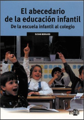 EL ABECEDARIO DE LA EDUCACIÃ“N INFANTIL (9788448137380) by Bernard, Susan