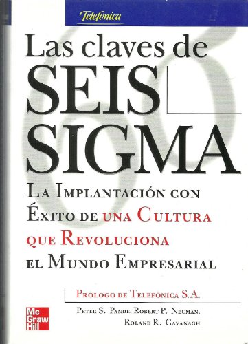 Imagen de archivo de Las Claves de Seis Sigma. la Implantacin con xito de Una Cultura Que Revoluciona el Mundo Empresar a la venta por Hamelyn