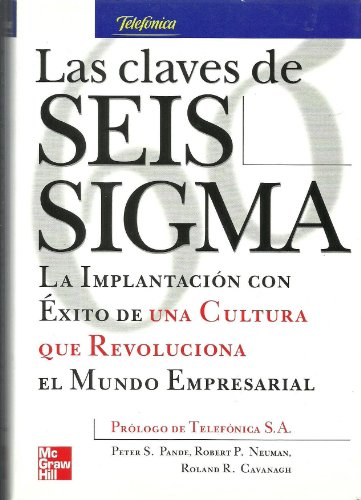 Stock image for Las Claves de Seis Sigma. la Implantacin con xito de Una Cultura Que Revoluciona el Mundo Empresar for sale by Hamelyn