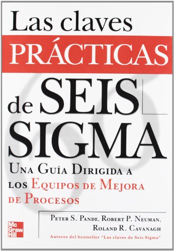 Imagen de archivo de Las claves prcticas de Seis Sigma. Una gua dirigida a los Equipos de Mejora de Procesos a la venta por Librera Monte Sarmiento