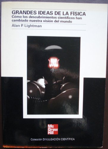 Grandes ideas de la fisica. Como los descubrimientos cientificos han cambiado nuestra vision del mun (9788448155728) by Lightman, Alan