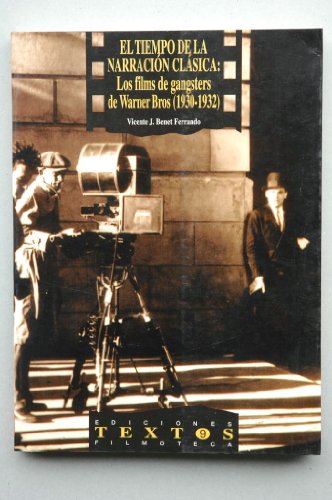 Imagen de archivo de El Tiempo de la narracin clsica Los films de gangsters de Warner Bros 1930 - 1932 a la venta por Almacen de los Libros Olvidados