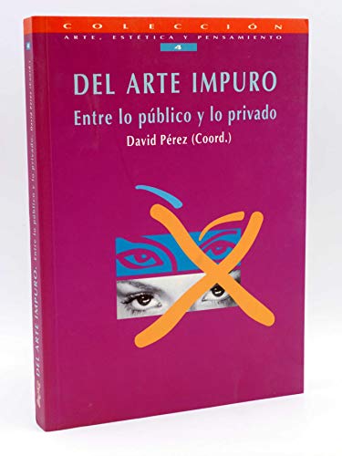 Stock image for DEL ARTE IMPURO . ENTRE LO PBLICO Y LO PRIVADO for sale by ArteBooks
