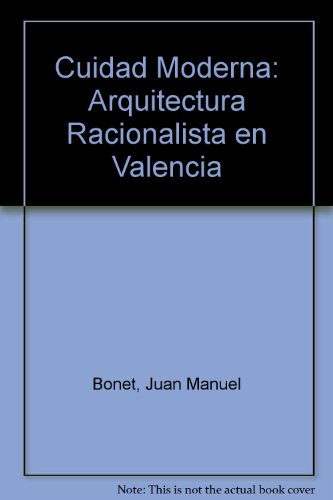 Imagen de archivo de Ciudad Moderna: Arquitectura Racionalista En Valencia a la venta por medimops