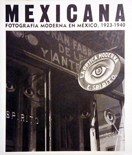 Beispielbild fr MEXICANA . FOTOGRAFA MODERNA EN MXICO, 1923 - 1940 zum Verkauf von ArteBooks