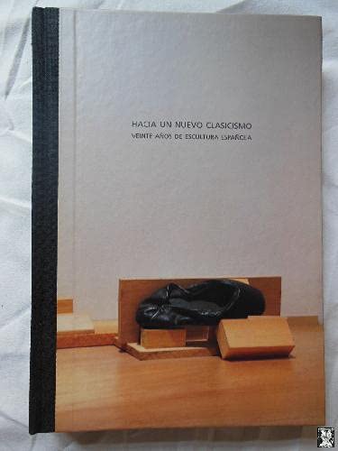 Hacia un nuevo clasicismo:veinte años de escultura española