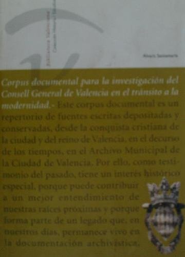 9788448223700: CORPUS DOCUMENTAL PARA LA INVESTIGACIN DEL CONSELL GENERAL DE VALENCIA EN EL TRNSITO A LA MODERNIDAD