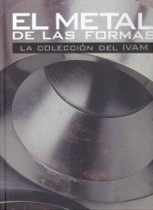 The Metal of Forms (English, Catalan and Spanish Edition) (9788448240929) by Instituto Valenciano De Arte Moderno