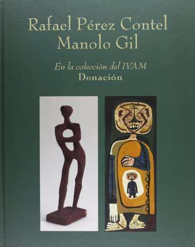 Rafael Perez Contel, Manolo Gil: En La Coleccion del Ivam: Donacion: Institut Valencia D'Art Modern, 9 Marzo - 23 Abril 2006 (Spanish Edition)