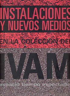 9788448244095: Installation and New Mediums in IVAM Collection: Espacio, Tiempo, Espectador