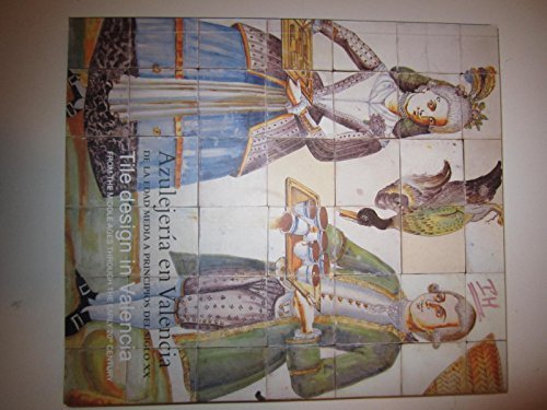 Imagen de archivo de Tile Design in Valencia: From the Middle Ages Thru the Early 20th Century a la venta por HPB-Emerald