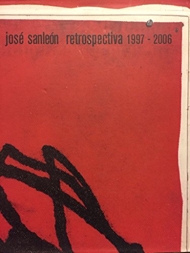 Stock image for Jose Sanleon Retrospectiva 1997 - 2006 for sale by Iridium_Books