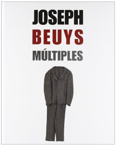 Joseph Beuys Multiples Institut Valencia D'Art Modern 28 Febrero - 25 Mayo 2008 - Beuys, Joseph; Casaban, Consuelo Ciscar