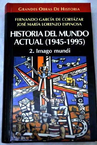 Imagen de archivo de HISTORIA DEL MUNDO ACTUAL (1945-1995) (2 vols.) I. Memoria de medio siglo / II. Imago mundi a la venta por Ducable Libros