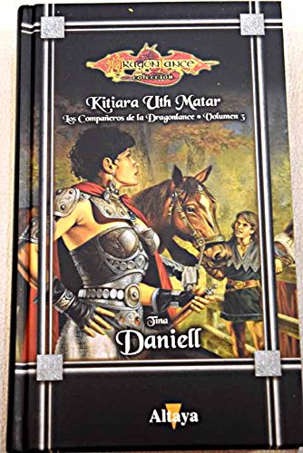 Stock image for Dragonlance: Kitiara Uth Matar. Los compaeros de la Dragonlance. vol 3 for sale by Librera 7 Colores