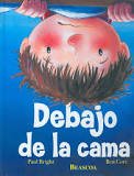 Debajo De La Cama/ Under the Bed (Spanish Edition) (9788448814694) by Bright, Paul; Cort, Ben