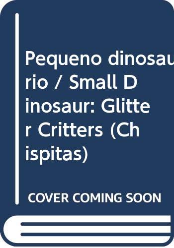 Imagen de archivo de Pequeno dinosaurio / Small Dinosaur: Glitter Critters (Chispitas) a la venta por medimops