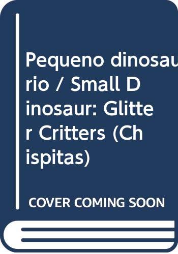 Stock image for Pequeno dinosaurio / Small Dinosaur: Glitter Critters (Chispitas) for sale by medimops