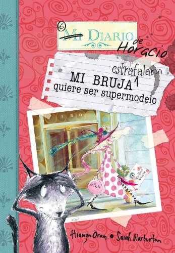 Mi bruja estrafalaria quiere ser supermodelo (Diario De Horacio/ Rumblewick Diaries) (Spanish Edition) (9788448828370) by ORAM,HIAWYN/WARBURTON,SARAH