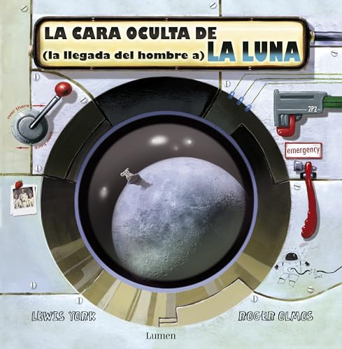 La cara oculta de la luna/ The Hidden Face of The Moon: La Llegada Del Hombrea a La Luna (Spanish Edition) - York, Lewis; Olmos, Roger