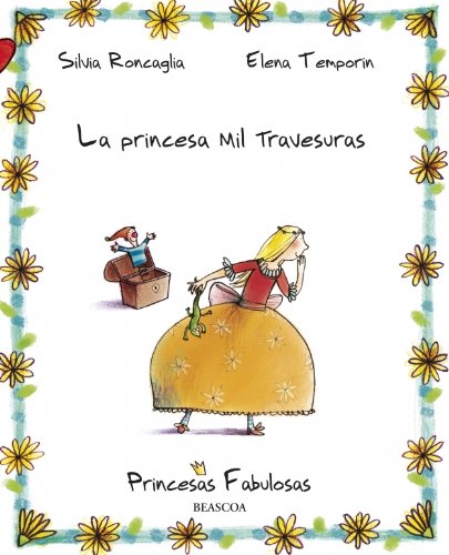 Beispielbild fr La Princesa mil travesuras/ Princess Of The Thousand Pranks (Princesas Fabulosas/ Fabulous Princesses) (Spanish Edition) zum Verkauf von Iridium_Books