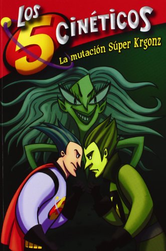 La mutaciÃ³n SÃºper Krgonz (Los Cinco CinÃ©ticos nÃºm. 4) (9788448833459) by PÃ©rez, Moni; MartÃ­nez, Guillermo