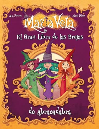 MAKIA VELA, EL GRAN LIBRO DE LAS BRUJAS DE ABRACADABRA - EN GRAN FORMATO EN TAPA DURA - EDICIONES...