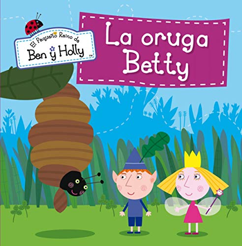 9788448837020: La oruga Betty (Un cuento de El pequeo reino de Ben y Holly)