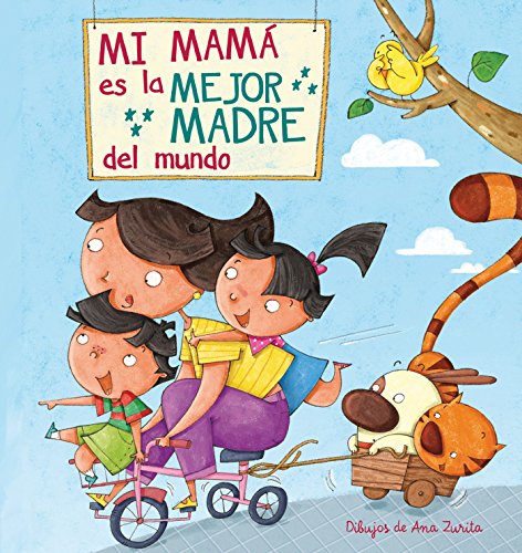 Imagen de archivo de Mi m?ma es la mejor madre del mundo / My Mom is the best Mom in the World (La familia) (Spanish Edition) a la venta por SecondSale