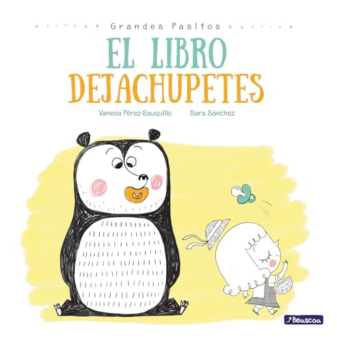 

El libro dejachupetes / The Pacifier Give-Up Book (Grandes Pasitos / Big Baby Steps) (Spanish Edition)