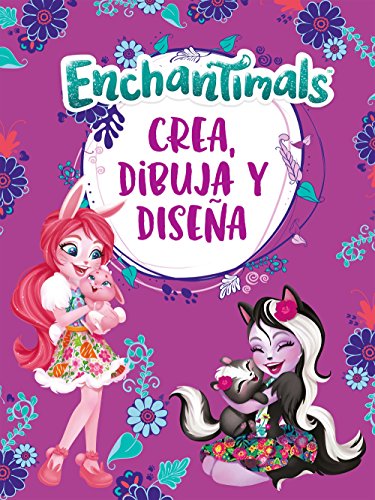 Crea, dibuja y diseña (Enchantimals. Actividades)