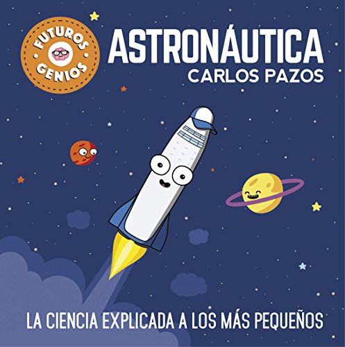 Stock image for Astron?utica / Space for Smart Kids: La ciencia explicada a los m?s peque?os / Science Explained to the Little Ones (Futuros genios) (Spanish Edition) for sale by SecondSale