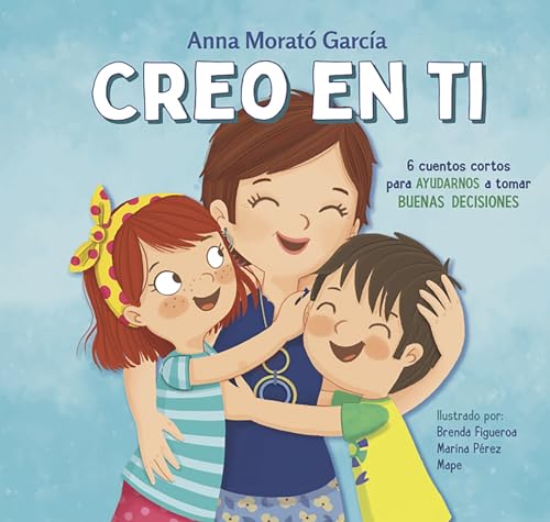 Stock image for Creo en ti: 6 cuentos cortos para ayudarnos a tomar buenas decisiones / I Believe in You: 6 Short Stories to Help Them Make Good Decisions (Spanish Edition) for sale by Wizard Books