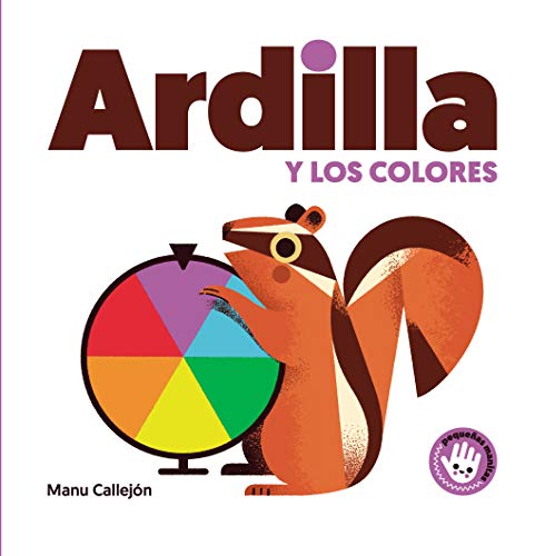 Imagen de archivo de ARDILLA Y LOS COLORES (PEQUEAS MANITAS) a la venta por Librerias Prometeo y Proteo