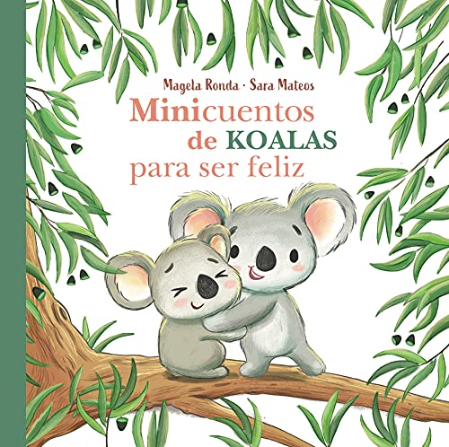 Imagen de archivo de Minicuentos de Koalas Para Ser Feliz / Mini-Stories with Koalas to Make You Happ Y a la venta por ThriftBooks-Dallas
