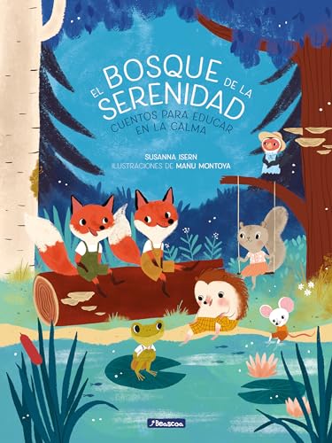 Stock image for El bosque de la serenidad. Cuentos para educar en la calma / The Forest of Serenity. Stories to Teach In The Calm (Spanish Edition) for sale by SecondSale