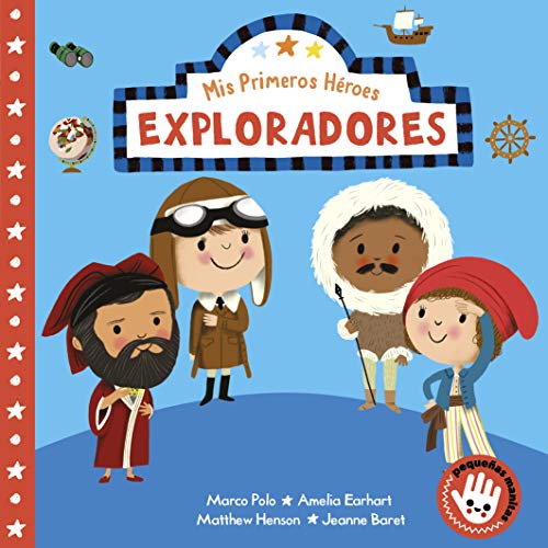 Stock image for Mis primeros h?roes: Exploradores / My First Heroes: Explorers: Marco Polo ? Amelia Earhart ? Mathhew Henson ? Jeanne Baret (Spanish Edition) for sale by SecondSale